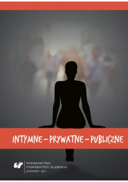 Intymne – prywatne – publiczne