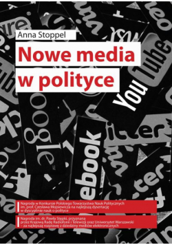Nowe media w polityce na przykładzie kampanii prezydenckich w Polsce w latach 1995–2015