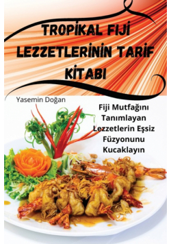 Tropikal Fiji Lezzetlerinin Tarif Kitabi