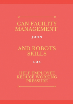Can Facility Management And Robots Skills Help Employee