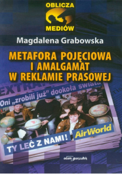 Metafora pojęciowa i amalgamat w reklamie prasowej