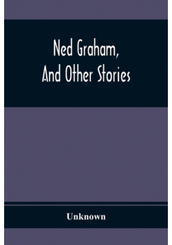 Ned Graham, And Other Stories