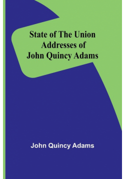 State of the Union Addresses of John Quincy Adams