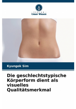 Die geschlechtstypische Körperform dient als visuelles Qualitätsmerkmal