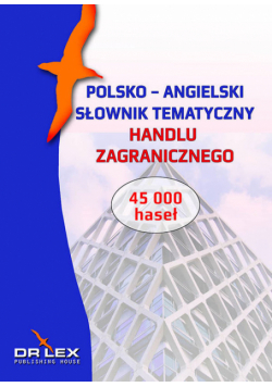 Kapusta Piotr - Polsko-angielski słownik tematyczny handlu zagranicznego