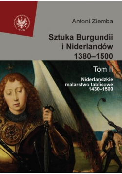 Sztuka Burgundii i Niderlandów 1380-1500 Tom II