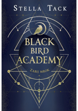 Zabij mrok. Black Bird Academy. Tom 1