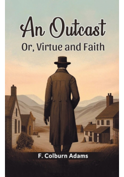 An Outcast Or, Virtue and Faith