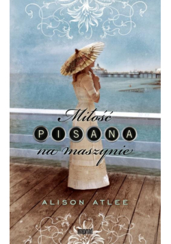 Atlee Alison - Miłość pisana na maszynie
