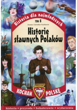 Kocham Polskę Hstora dla najmłodszych Tom 8 Hstore sławnych Polaków