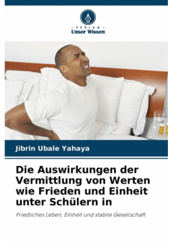 Die Auswirkungen der Vermittlung von Werten wie Frieden und Einheit unter Schülern in