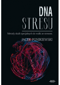 DNA stresu Metody służb specjalnych do walki ze stresem