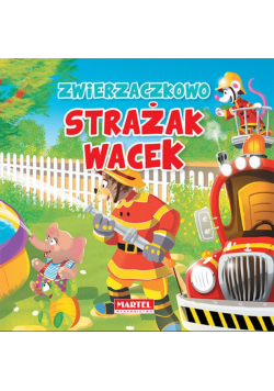 Zwierzaczkowo Strażak Wacek