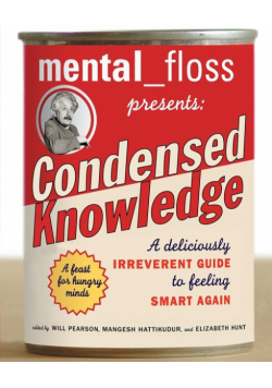 mental floss presents Condensed Knowledge