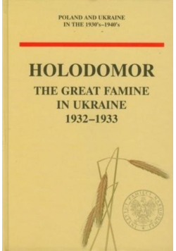 Holodomor The Great Famine in Ukraine 1932 - 1933