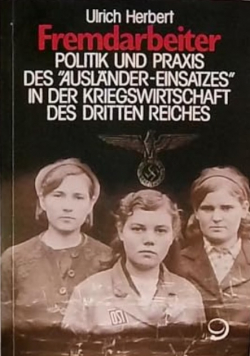 Fremdarbeiter Politik und Praxis des "Ausländer-Einsatzes" in der Kriegswirt