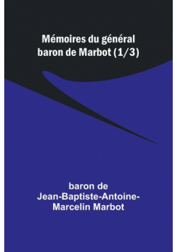 Mémoires du général baron de Marbot (1/3)