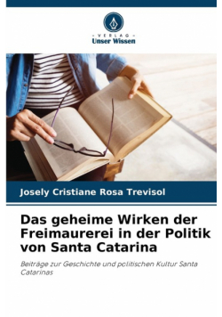 Das geheime Wirken der Freimaurerei in der Politik von Santa Catarina