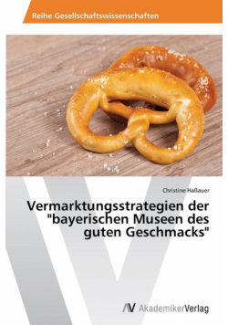 Vermarktungsstrategien der "bayerischen Museen des guten Geschmacks"