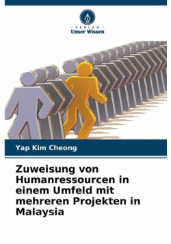 Zuweisung von Humanressourcen in einem Umfeld mit mehreren Projekten in Malaysia
