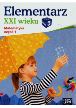 Elementarz XXI wieku 3 Matematyka Część 1