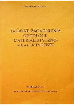 Główne zagadnienia ontologii materialistyczno - dialektycznej
