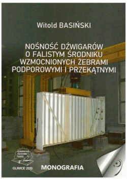 Nośność dźwigarów o falistym środniku wzmocnionych żebrami podporowymi i przekątnymi.
