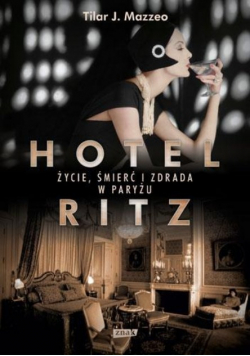 Hotel Ritz Życie śmierć i zdrada w Paryżu