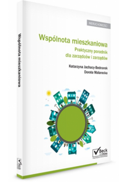 Wspólnota mieszkaniowa. Praktyczny poradnik dla zarządów i zarządców + CD