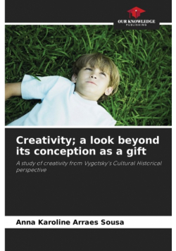 Creativity; a look beyond its conception as a gift