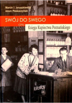 Swój do swego czyli księga kupiectwa poznańskiego