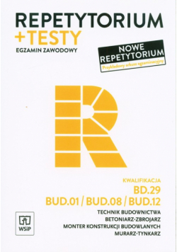 Repetytorium i testy Technik budownictwa BD.29/BUD.01/BUD.08/BUD.12. Egzamin zawodowy