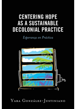 Centering Hope as a Sustainable Decolonial Practice