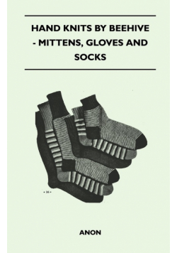 Hand Knits by Beehive - Mittens, Gloves and Socks
