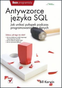 Antywzorce języka SQL Jak unikać pułapek podczas programowania baz danych