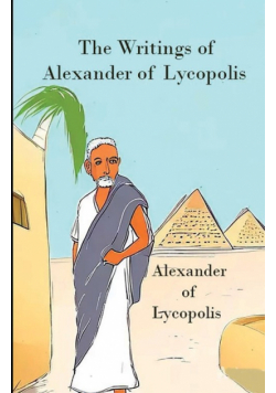 The Writings of Alexander of Lycopolis