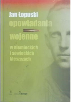 Opowiadania wojenne W niemieckich i sowieckich kleszczach