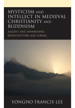Mysticism and Intellect in Medieval Christianity and Buddhism