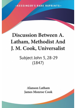 Discussion Between A. Latham, Methodist And J. M. Cook, Universalist