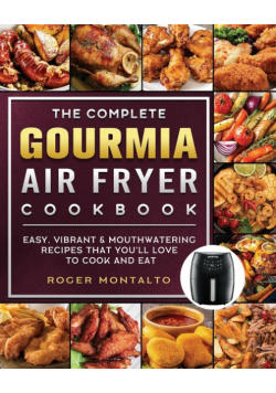 The Complete Gourmia Air Fryer Cookbook
