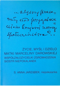Życie myśl i dzieło matki Marceliny Darowskiej