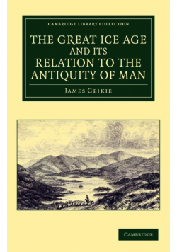 The Great Ice Age and Its Relation to the Antiquity of Man