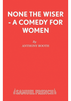 None the Wiser - A Comedy for Women
