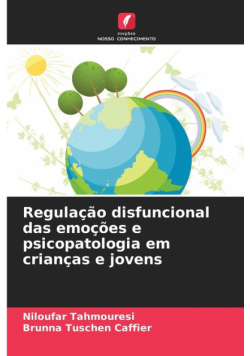 Regulação disfuncional das emoções e psicopatologia em crianças e jovens