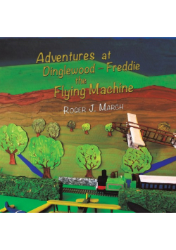 Adventures at Dinglewood Freddie the Flying Machine
