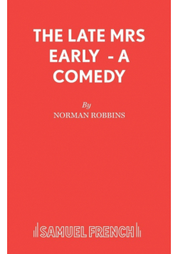 The Late Mrs Early - A Comedy