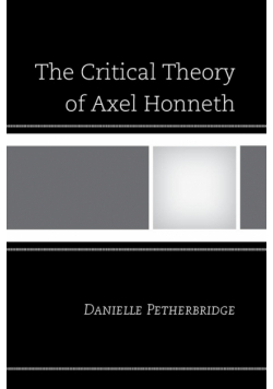 The Critical Theory of Axel Honneth