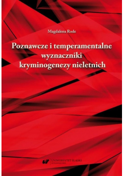 Poznawcze i temperamentalne wyznaczniki kryminogenezy nieletnich