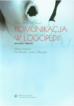 Komunikacja w logopedii Terapia, wspomaganie, wsparcie
