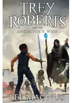 Trey Roberts and the Ancestor's Wish